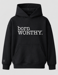 born WORTHY. Luxe Signature Hoodie